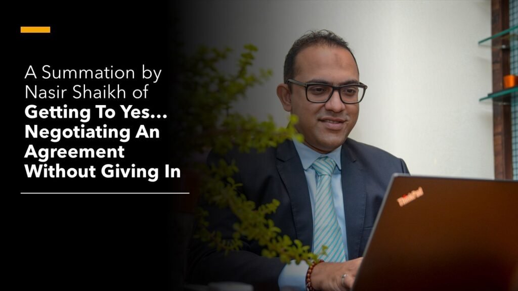 Getting To Yes – A Summation by Nasir Shaikh